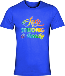 Unisex Crew Neck T-Shirt - Sexy Strong & Ready.