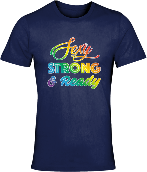 Unisex Crew Neck T-Shirt - Sexy Strong & Ready.